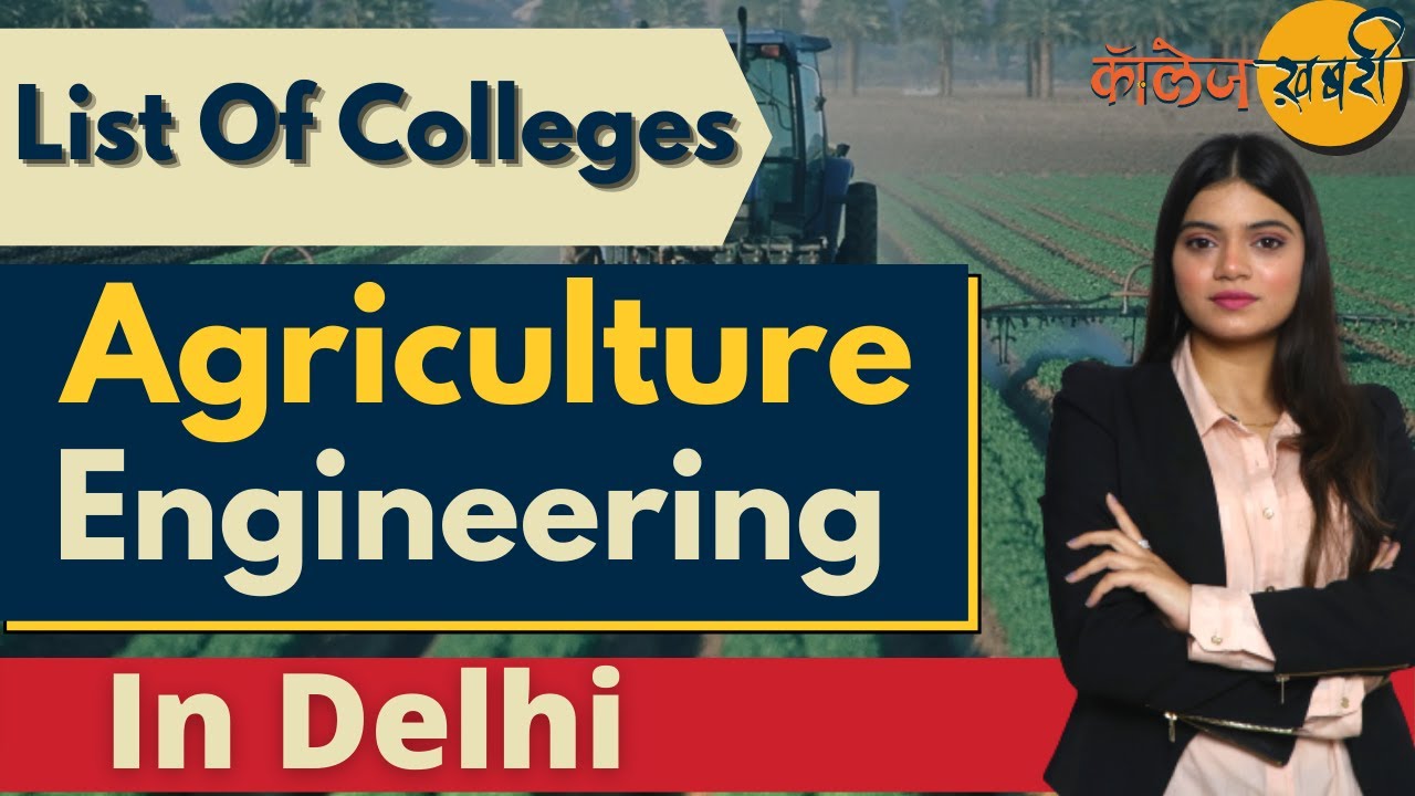 Agriculture Engineering College In Delhi | Best Engineering Colleges