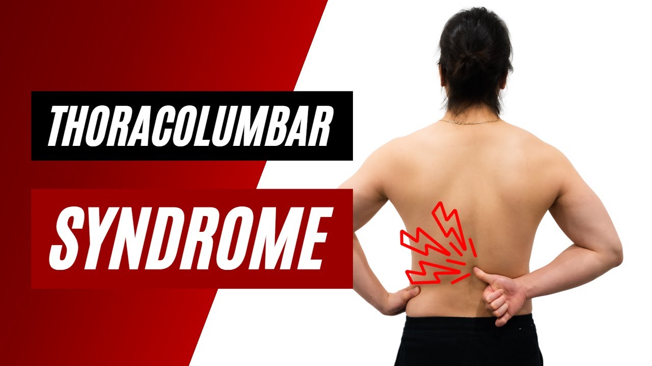 Fix your back pain - Thoracolumbar Syndrome