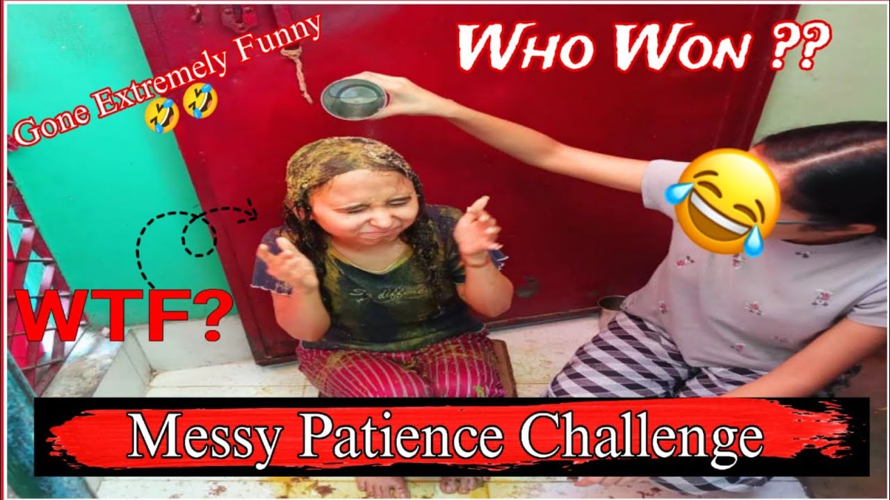messy patience challenge || gone extremely funny 🤣😂 || messy patience challenge with my sister