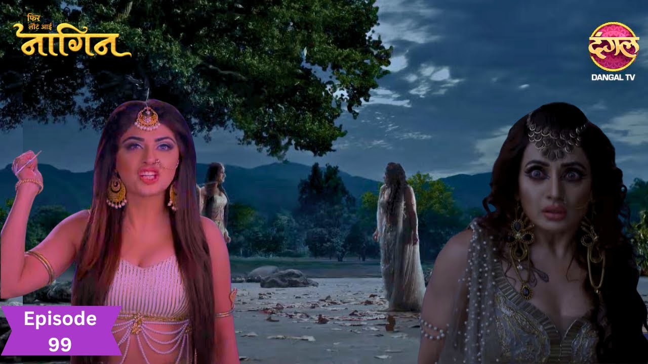 नागिन Nandini और Ragini के बीच हुआ भयंकर युद्ध | Phir Laut Aayi Naagin | Full Episode | Ep-99