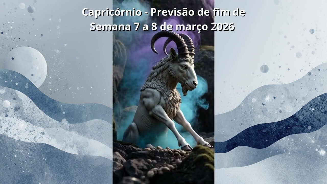 Capricórnio   Previsão de fim de Semana 7 a 8 de março 2026