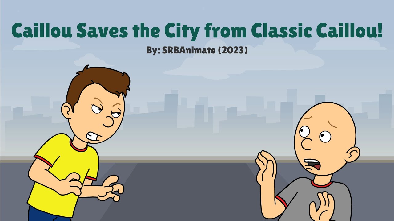 Caillou Saves the City from Classic Caillou/4th Reward Day/Classic Caillou Grounded (My Version)