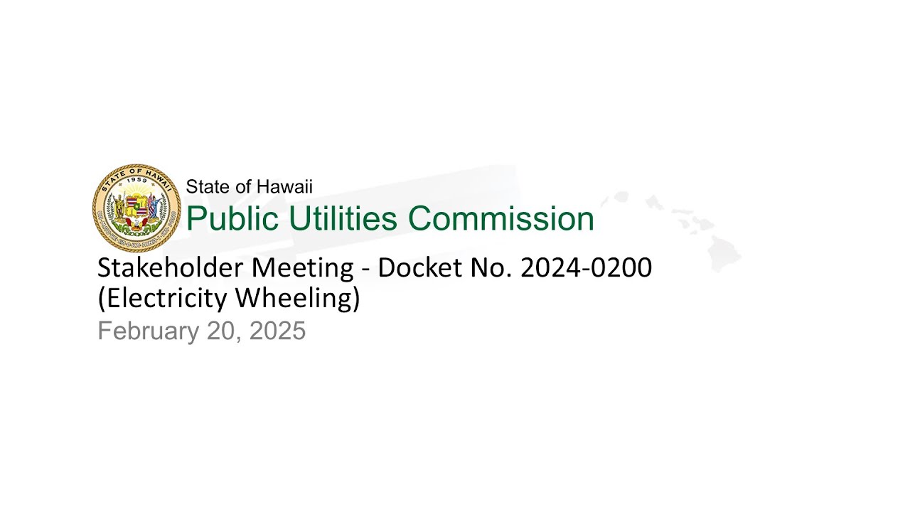 Stakeholder Meeting - Docket No. 2024-0200 (Electricity Wheeling)