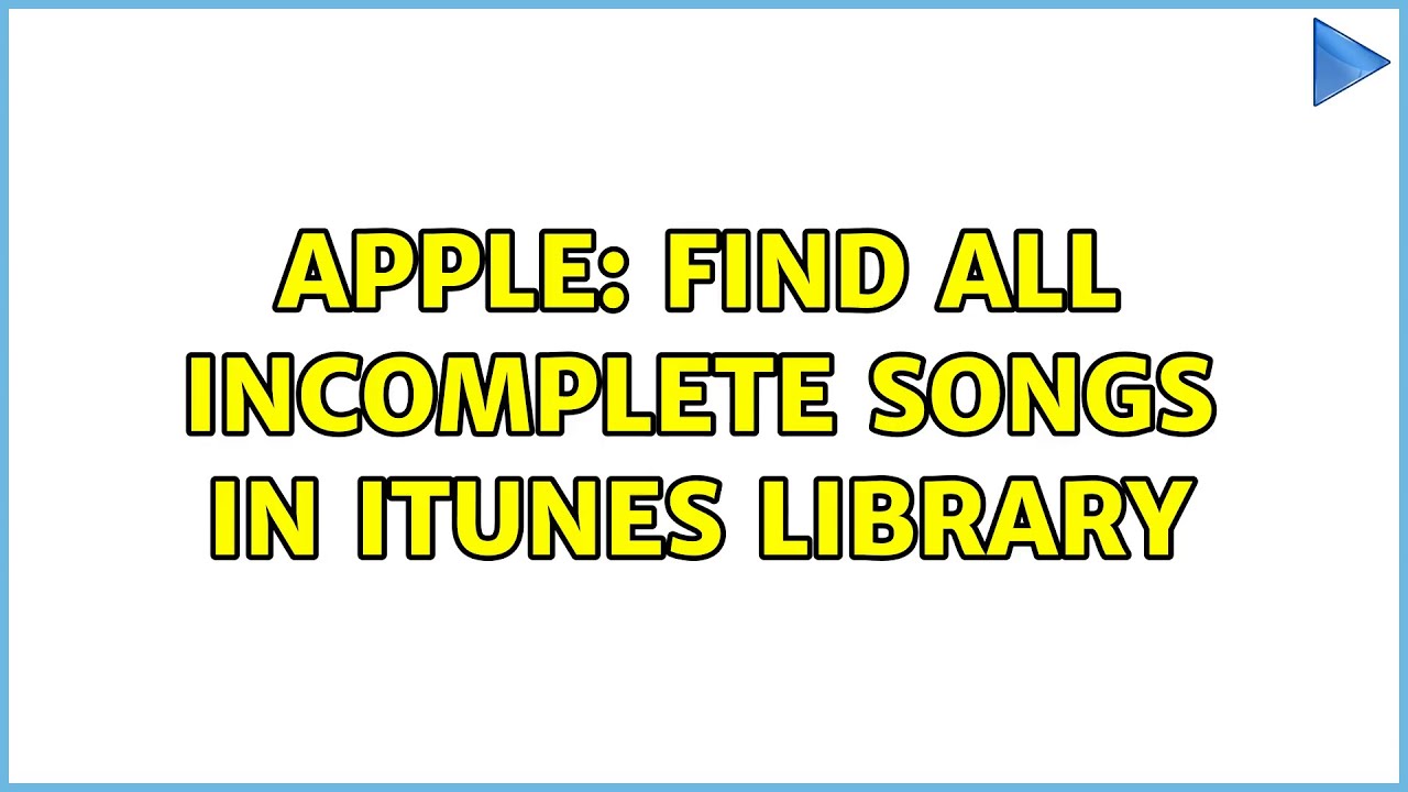 Apple: Find all incomplete songs in iTunes library