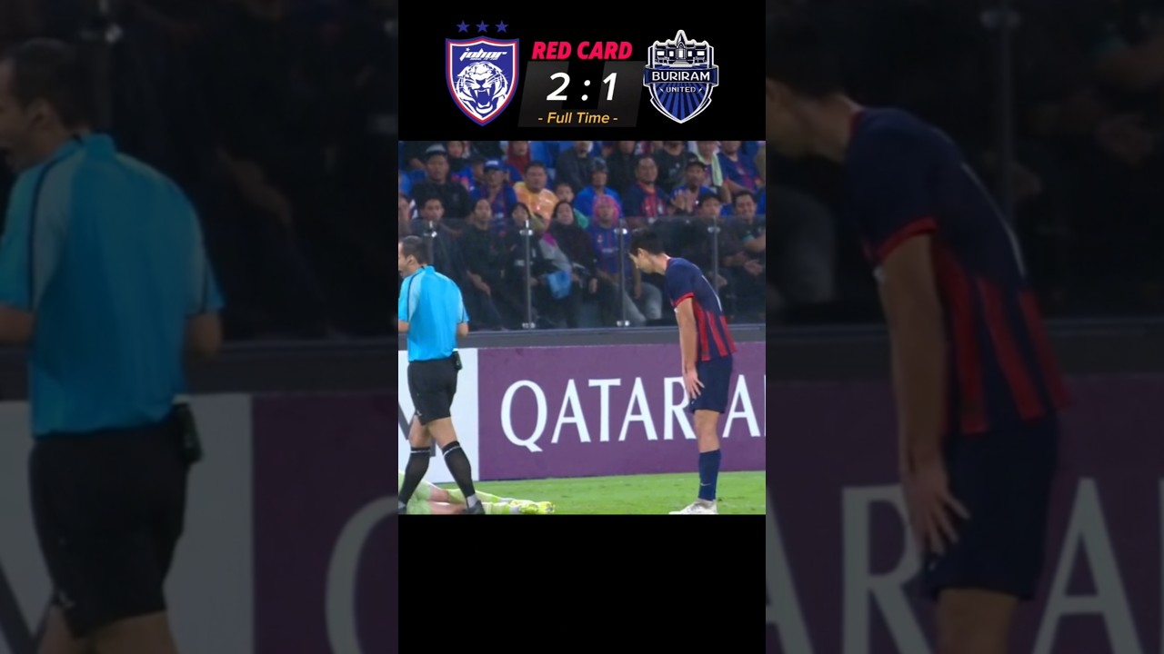 JOHOR DARUL TA'ZIM VS BURIRAM UNITED | RED CARD 2-1 #jdt #footballclub #acle
