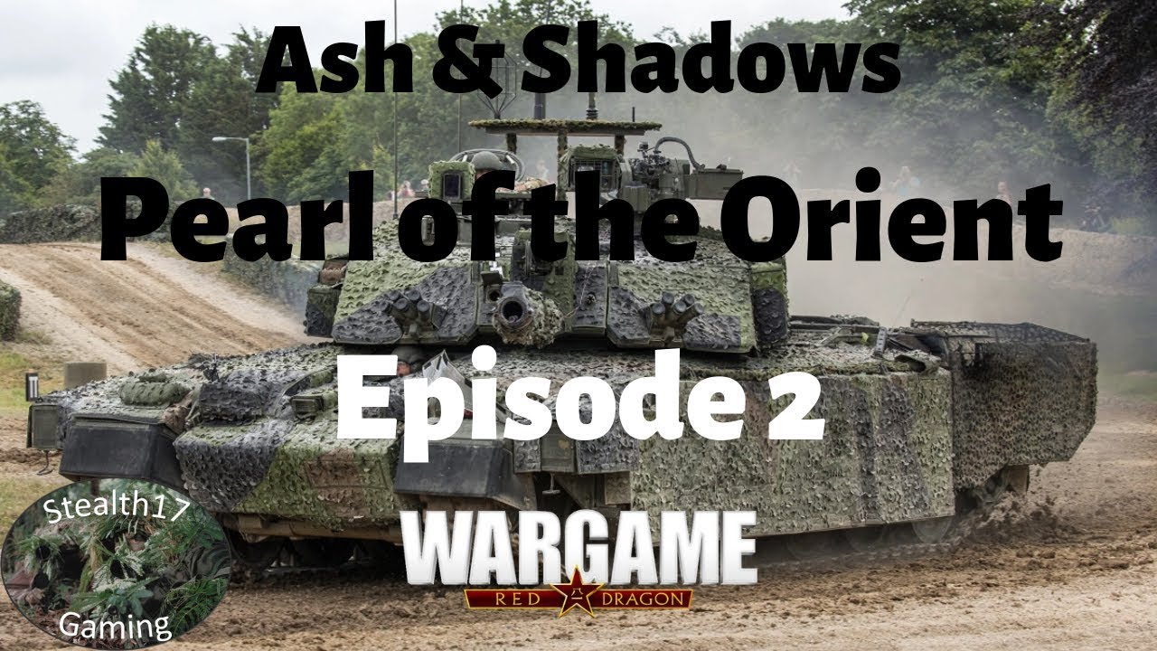 Wargame Red Dragon - Ash & Shadows Pearl of the Orient - Episode 2