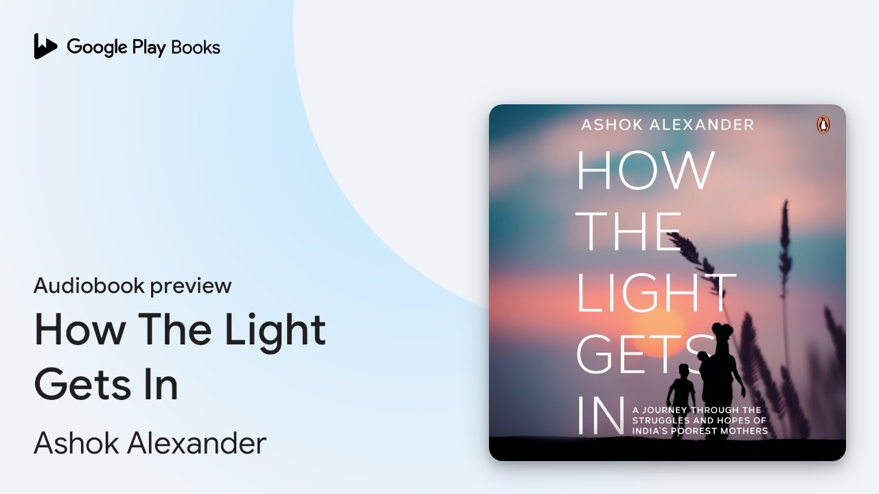 How The Light Gets In by Ashok Alexander &middot; Audiobook preview