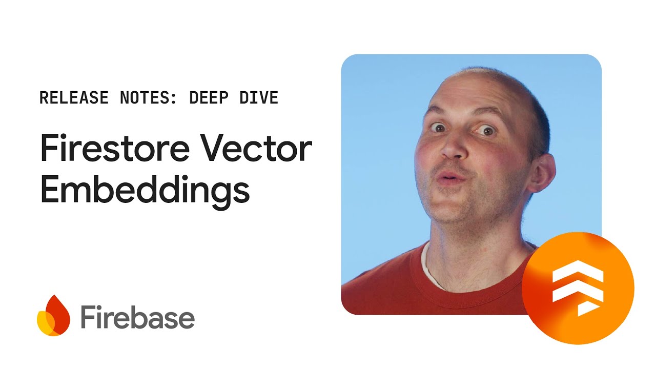 Firestore Vector Embeddings - Release Notes Deep Dive
