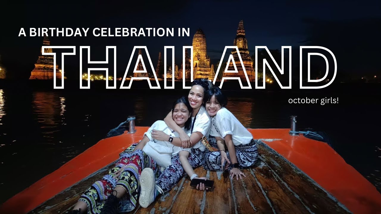 TRIP TO THAILAND🇹🇭: A birthday celebration (II)| Eunika Eve