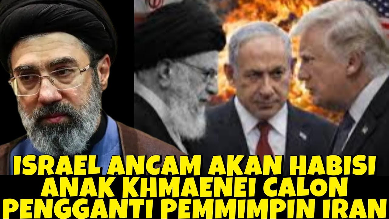 ANAK ALI KHAMENEI CALON PENGGANTI PEMIMPIN IRAN DI ANCAM AKAN DI HABISI ISRAEL TGP PDT RISULI LUBIS