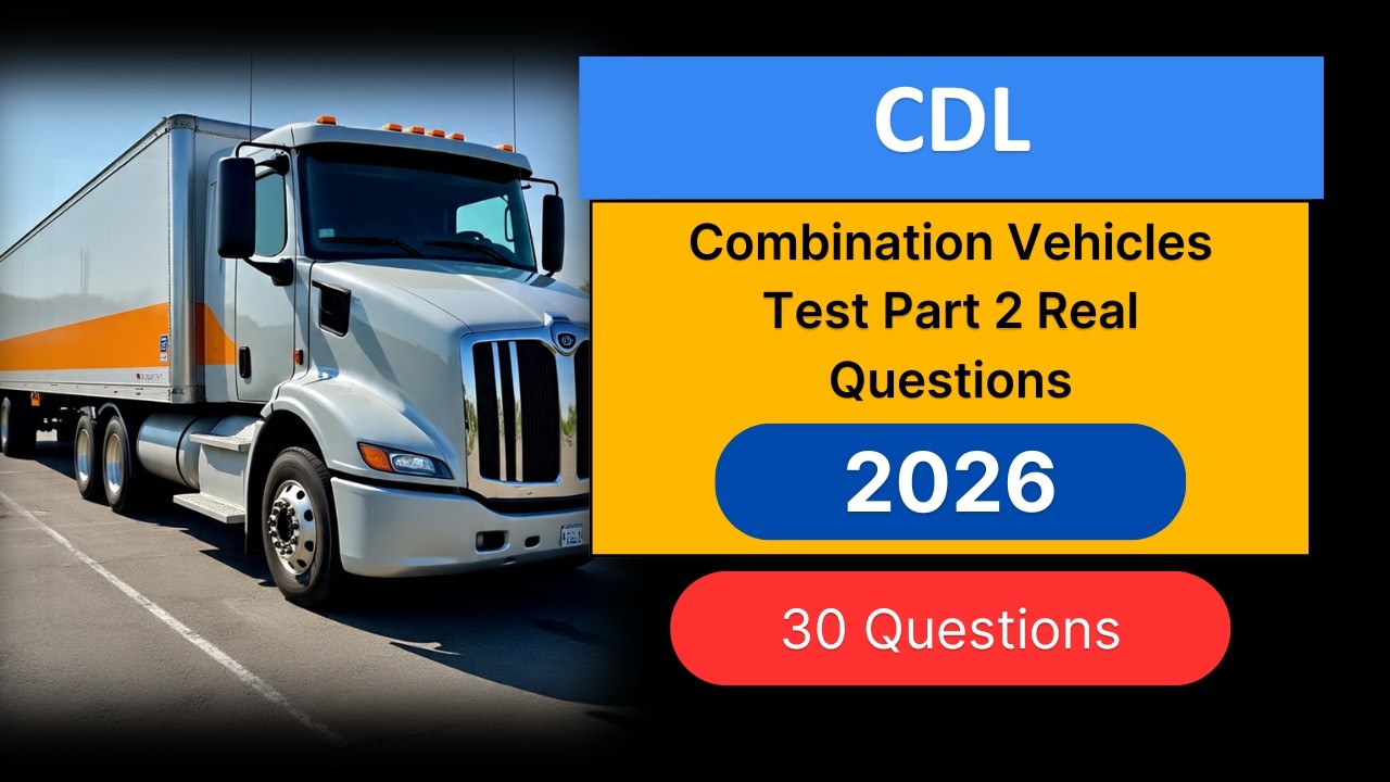 Экзамен CDL по управлению автопоездами, 2026 год, часть 2 | 30 реальных вопросов с ответами