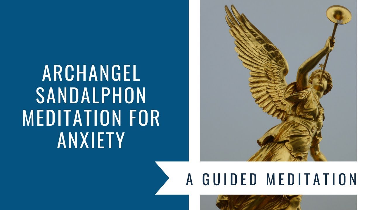 Archangel Sandalphon Meditation for Anxiety - Release Anxiety