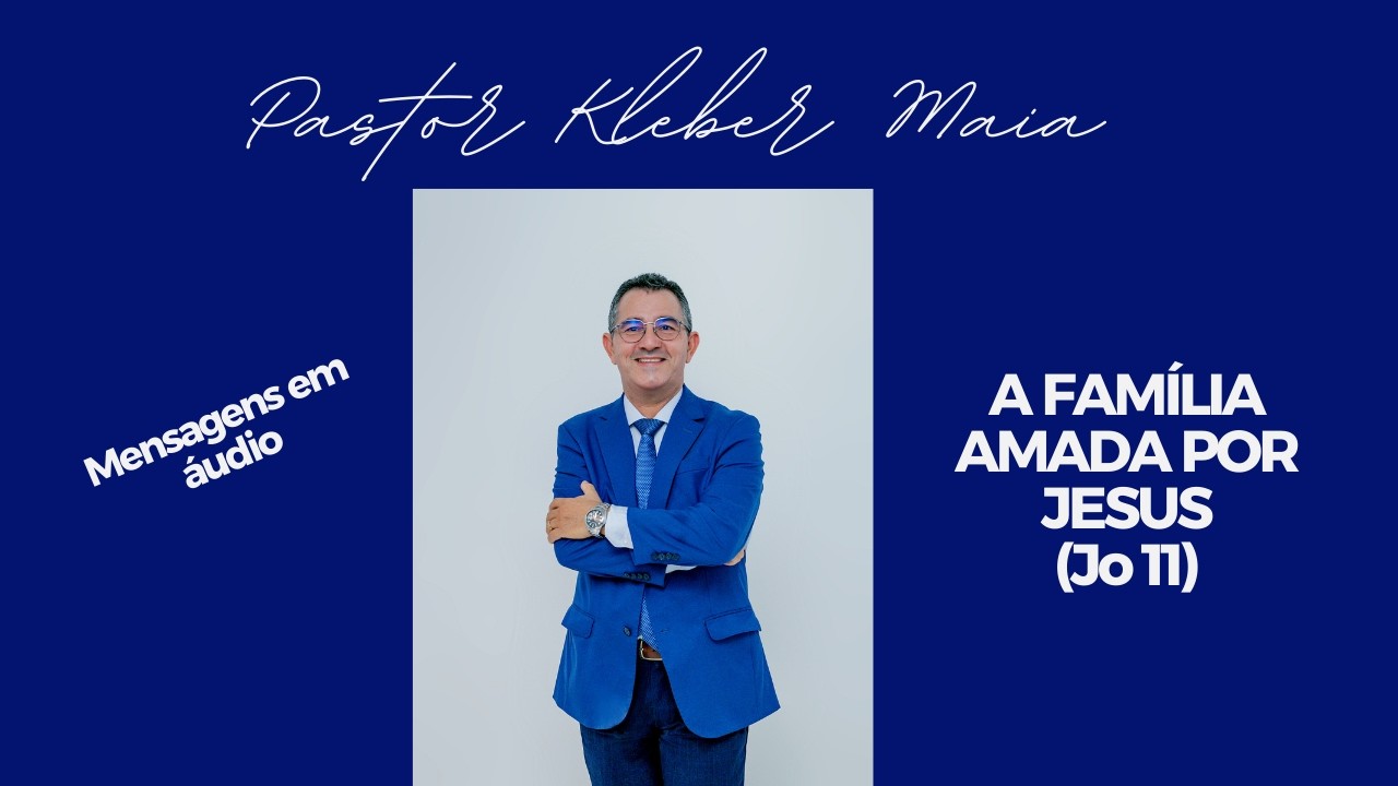 A família amada por Jesus (Jo 11)