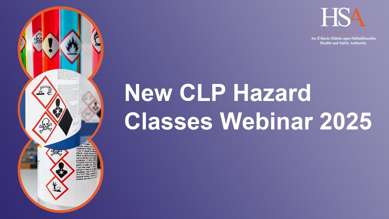 CLP Hazard Classes Webinar 2025 | Health and Safety Authority