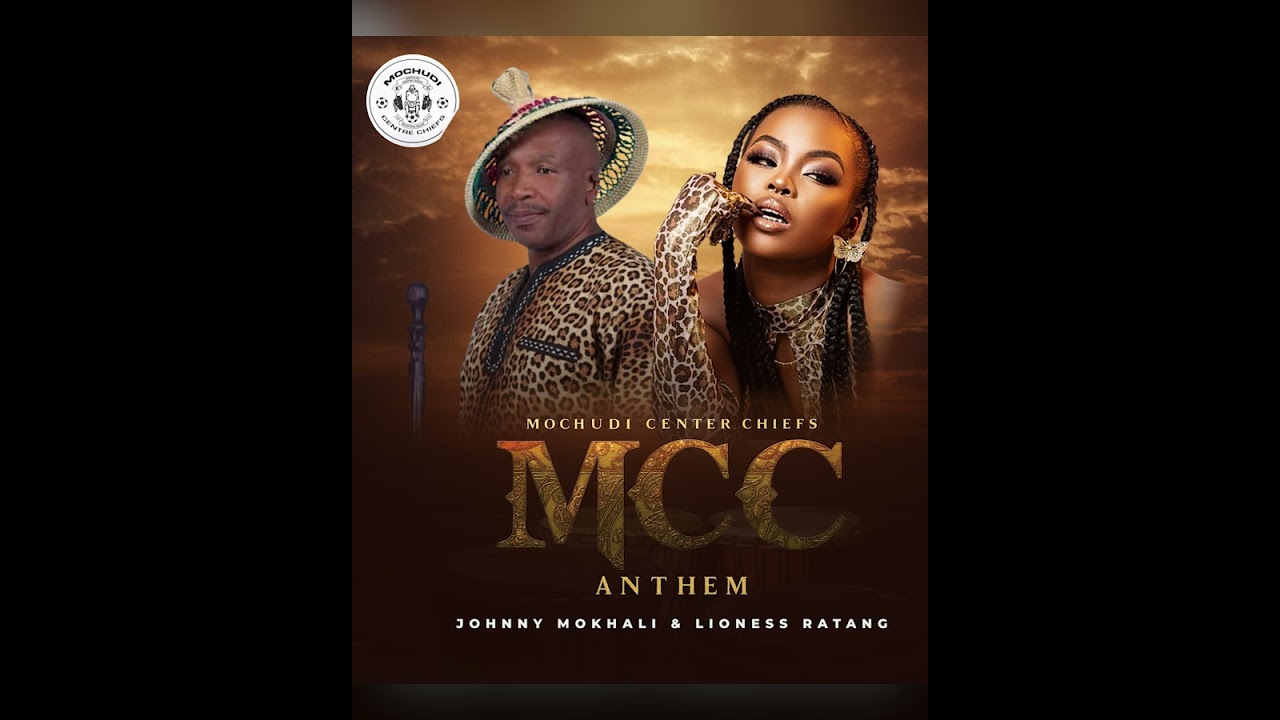 Johnny Mokhali ft Lioness Ratang - Mochudi Centre Chiefs Anthem