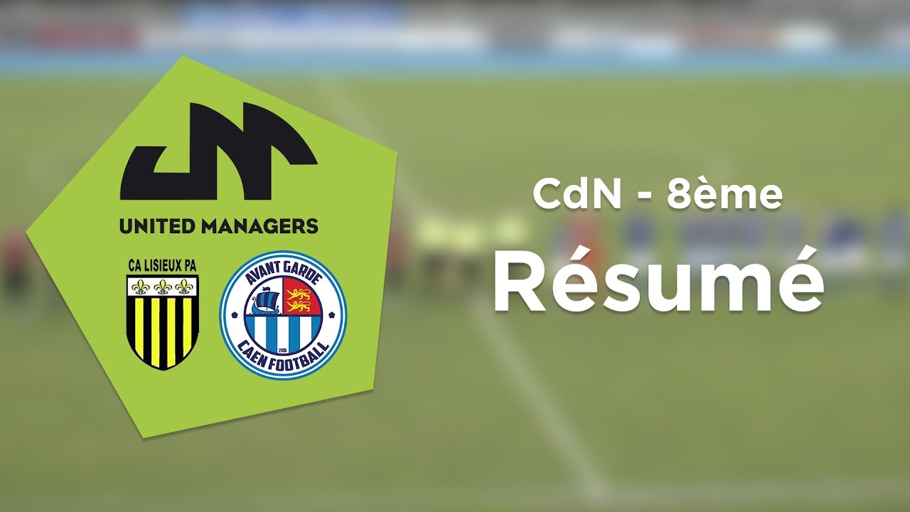 Résumé | CdN 8èmes : CA Lisieux PA vs AG Caen Football