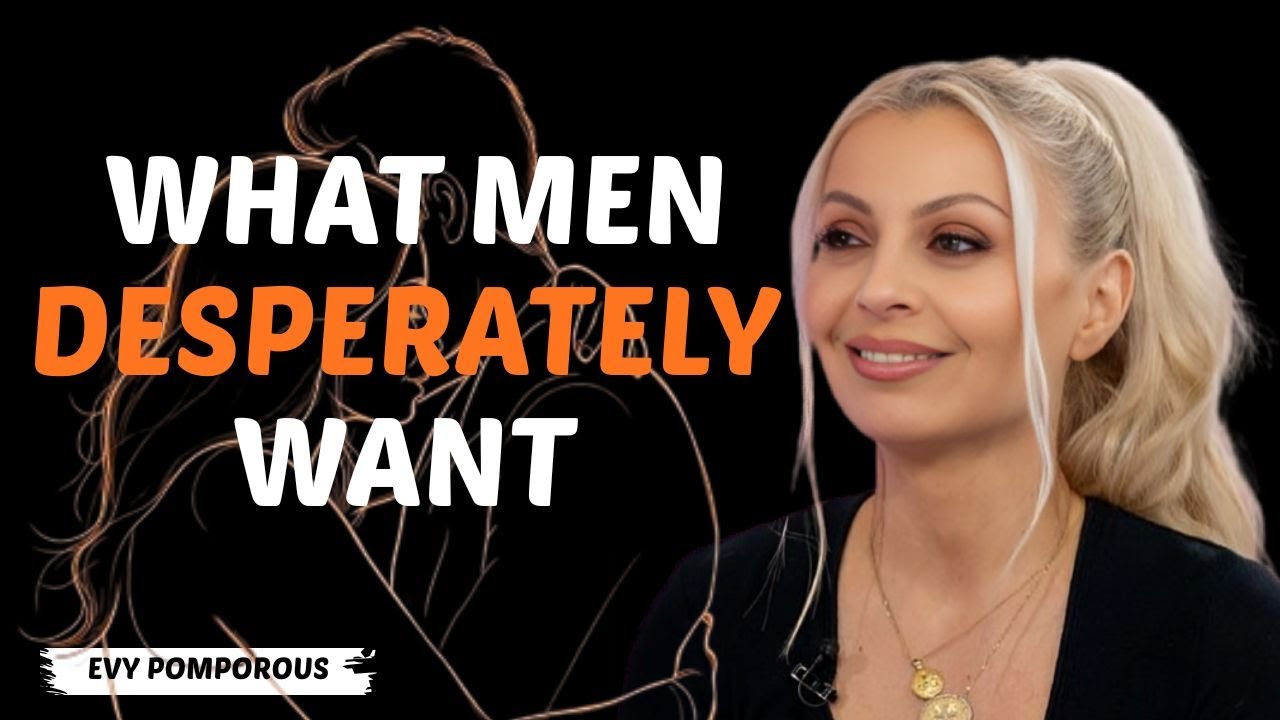 3 Desperate Needs Men Have in a Relationship | Evy Poumpouras | #DatingAdvice #MenPsychology