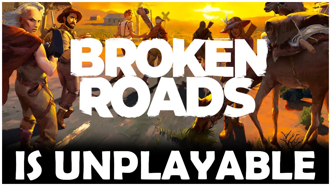Broken Roads is Unplayable