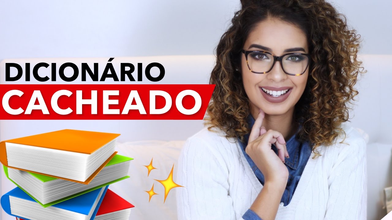 TUDO QUE UMA CACHEADA PRECISA SABER -  DICIONÁRIO CACHEADO