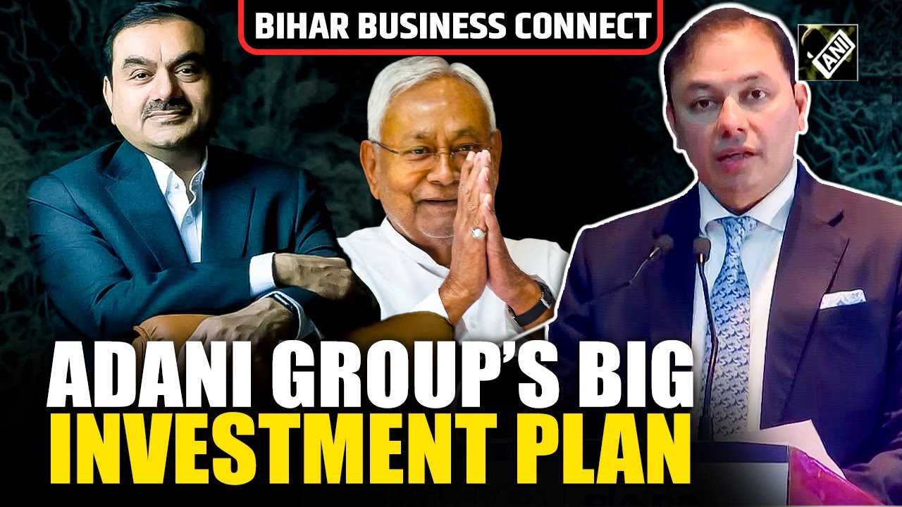 Bihar Business Connect 2024: Adani Group plans investments worth thousands of crores