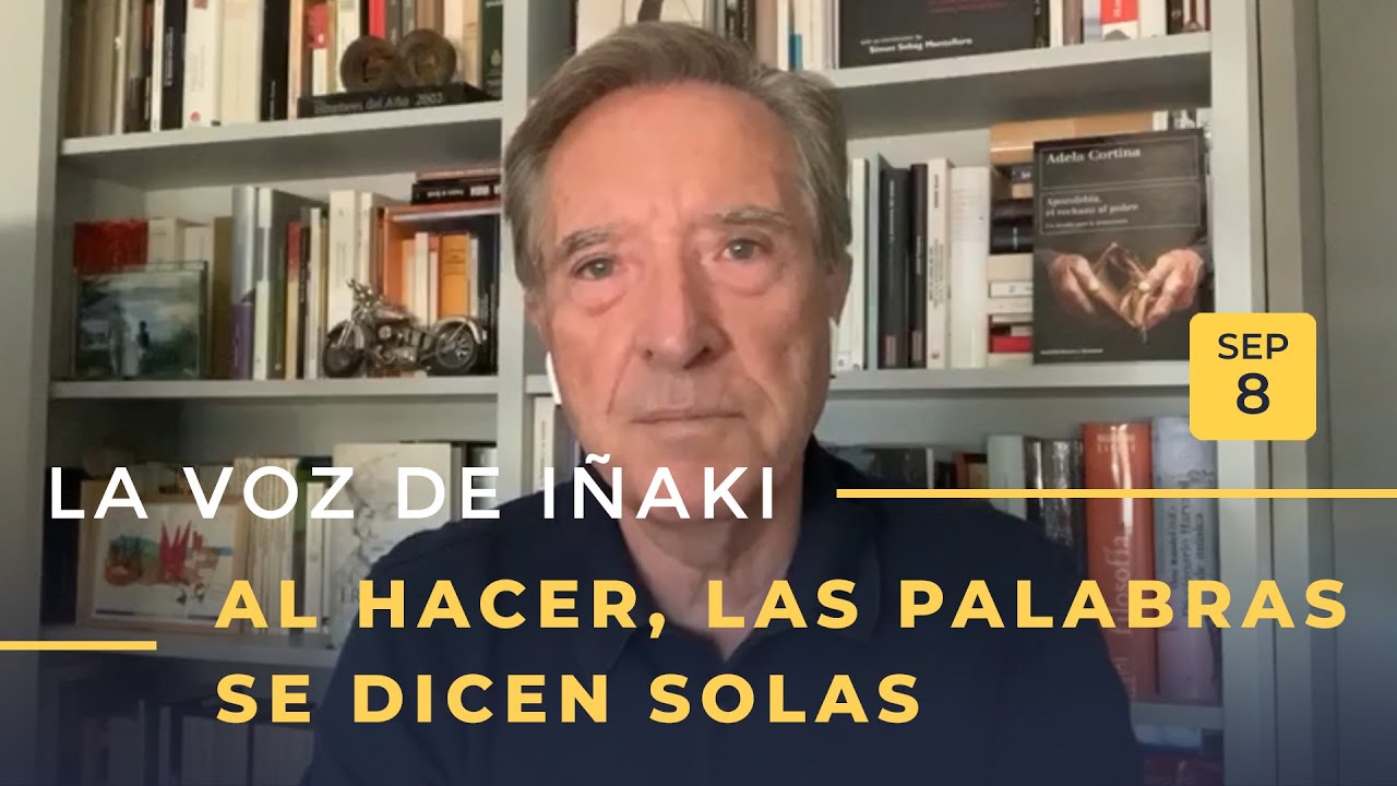 La voz de Iñaki Gabilondo | 08/09/2020 | Al hacer, las palabras se dicen solas