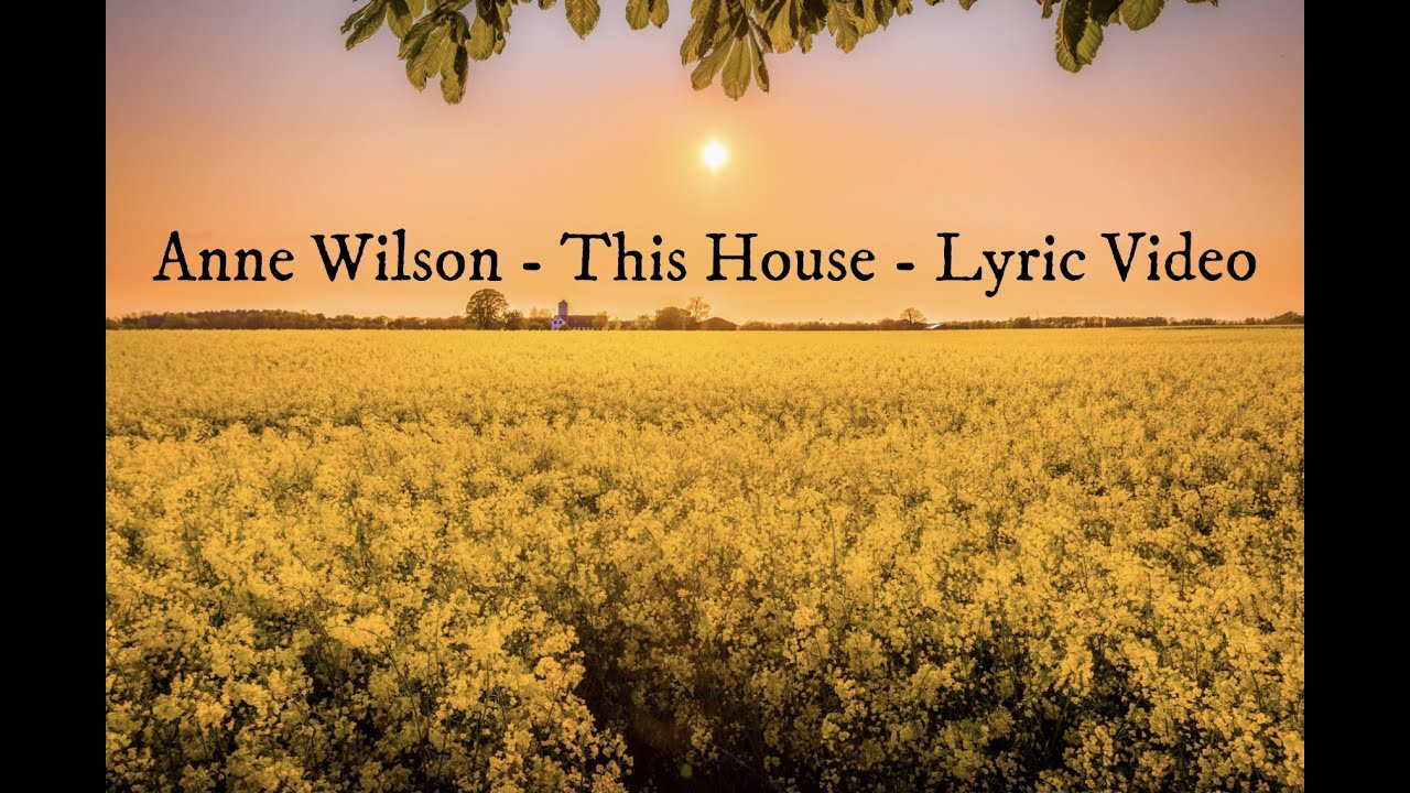 Anne Wilson - This House - Lyric Video