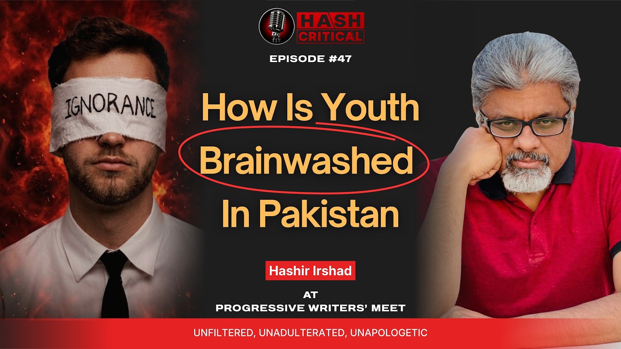 How Is Youth Brainwashed In Pakistan | Hashir Irshad | Episode 47