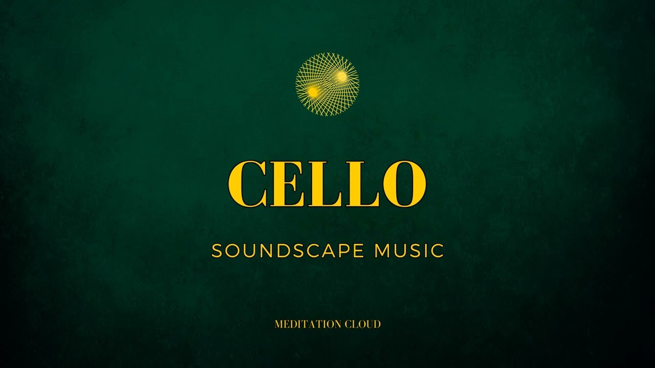 Healing Cello Soundscape Music, Meditation Music for Relaxation, Deep Trance Meditation Music