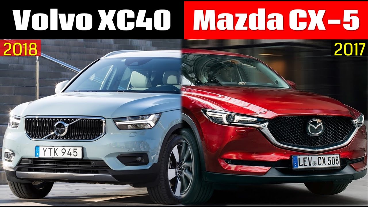 2018 Volvo XC40 vs 2017 Mazda CX-5 - luxurious Scandinavian or versatile Japanese?