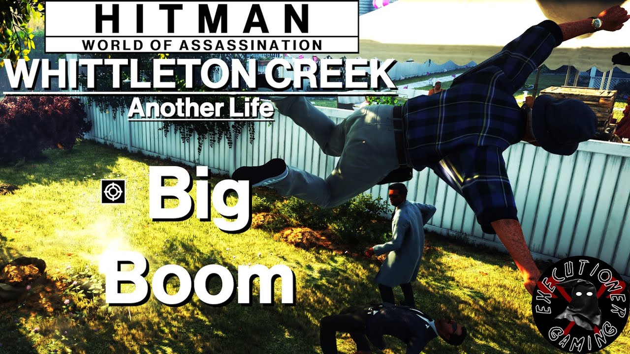 Hitman WoA: Whittleton Creek - Another Life - Big Boom