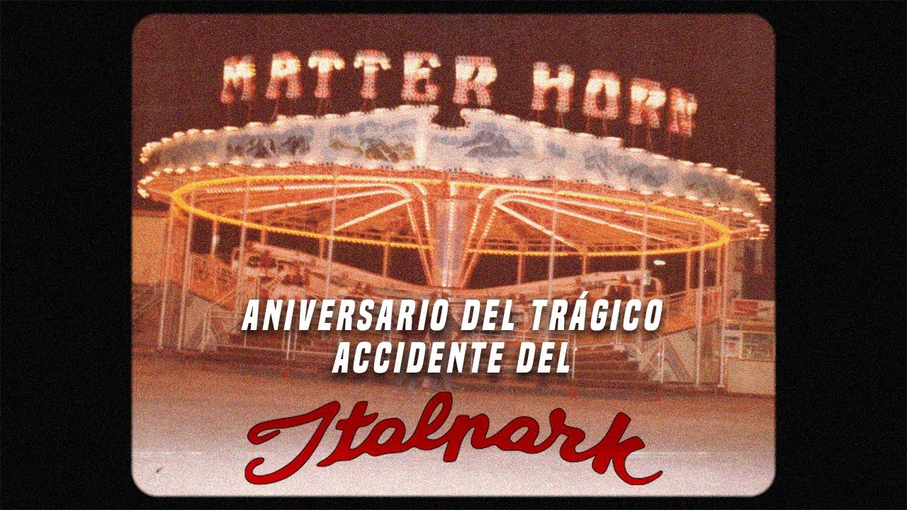 🎢Aniversario del tr&aacute;gico accidente del Italpark