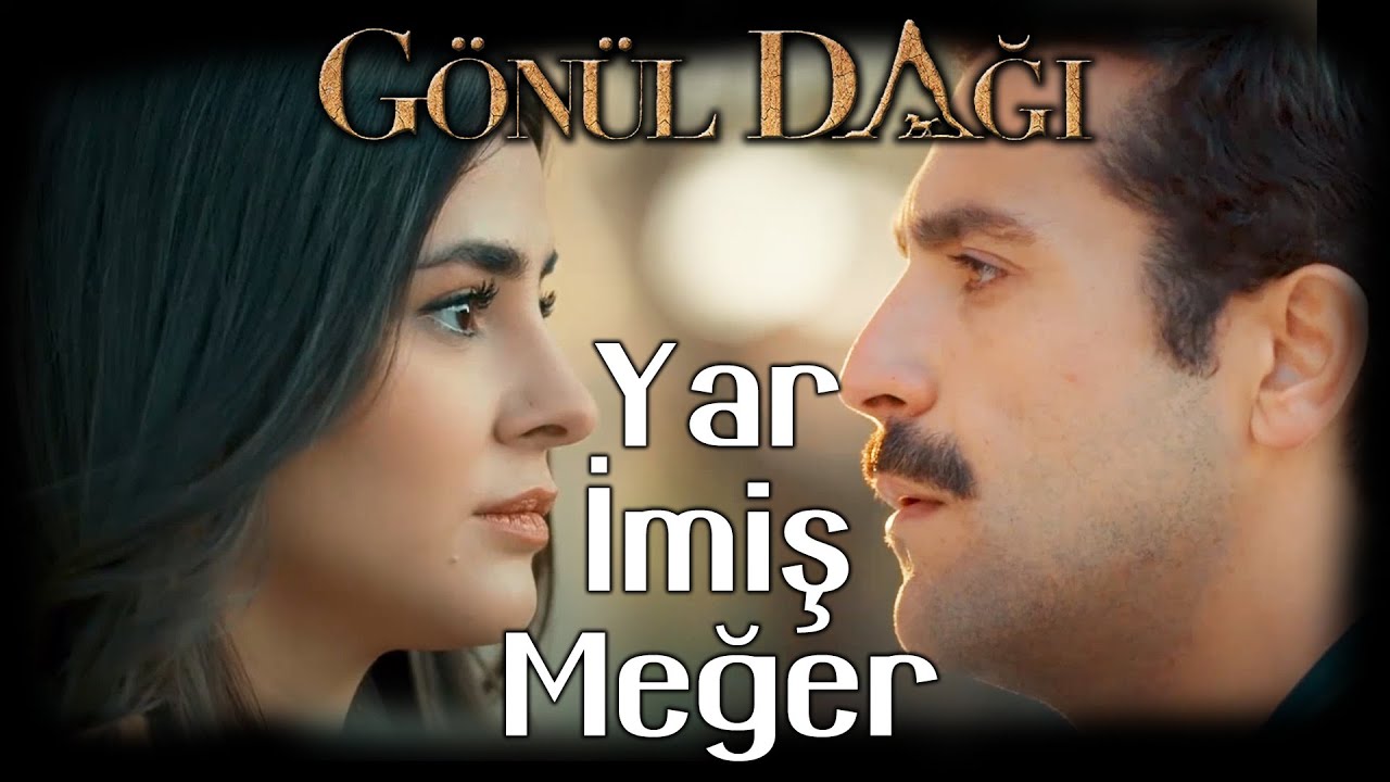 Gönül Dağı - ASUMAN - Yar imiş Meğer
