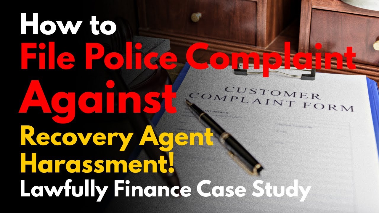 How to File Police Complaint Against Recovery Agent Harassment | Lawfully Finance Case Study