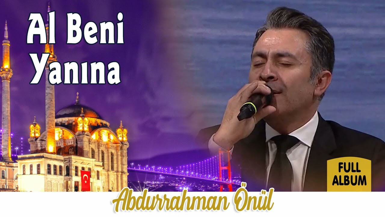Al Beni Yanına - Abdurrahman Önül İlahileri  | Full Album  | Selim Müzik