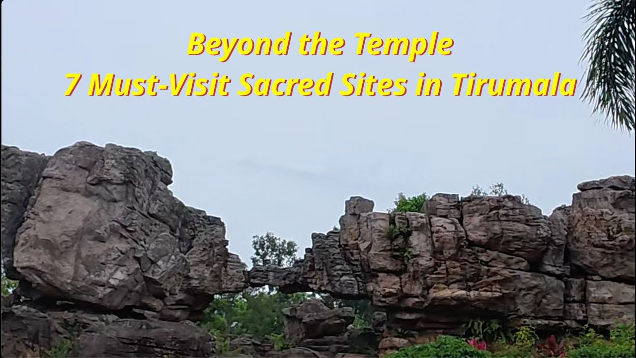 Beyond the Temple: 7 Must-Visit Sacred Sites in Tirumala #ttd #tirumala #mustvisit
