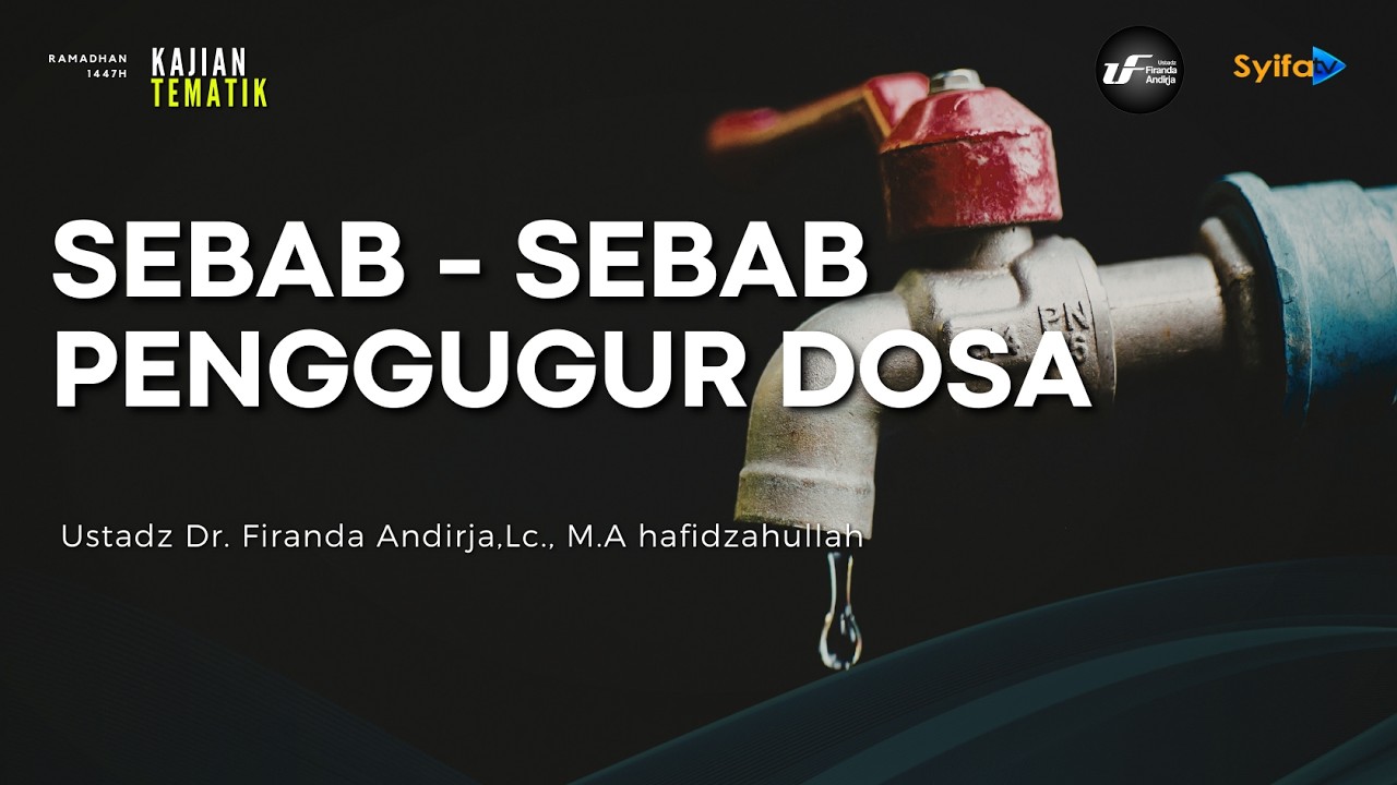 Sebab Penggugur Dosa - Ustadz Dr. Firanda Andirja, M.A