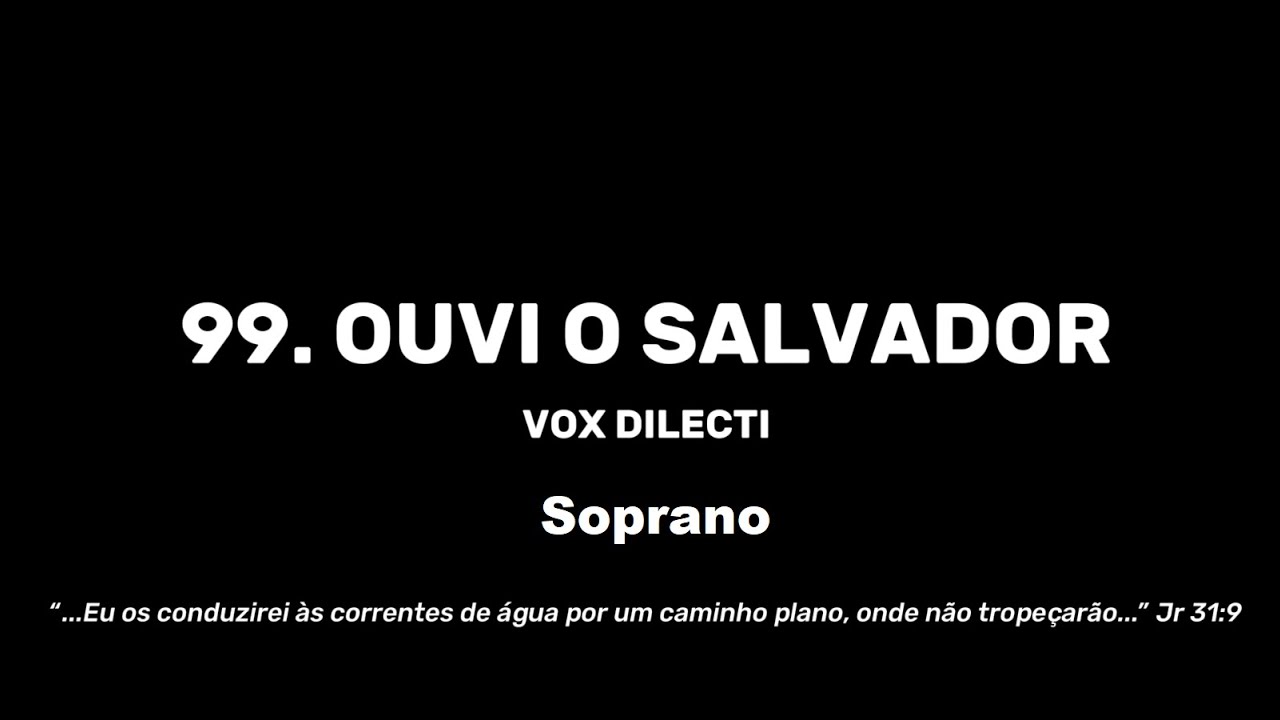 99. Ouvi o Salvador - Soprano