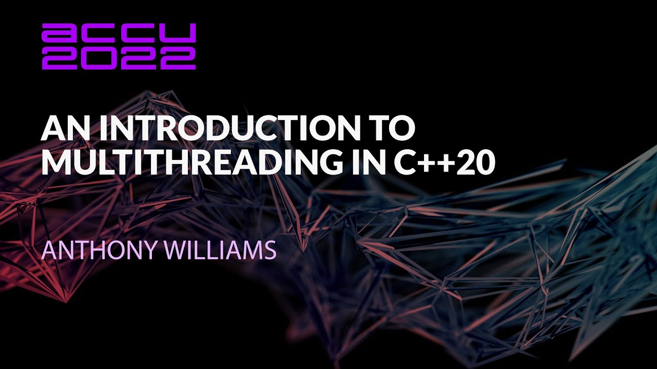 An Introduction to Multithreading in C++20 - Anthony Williams - ACCU 2022