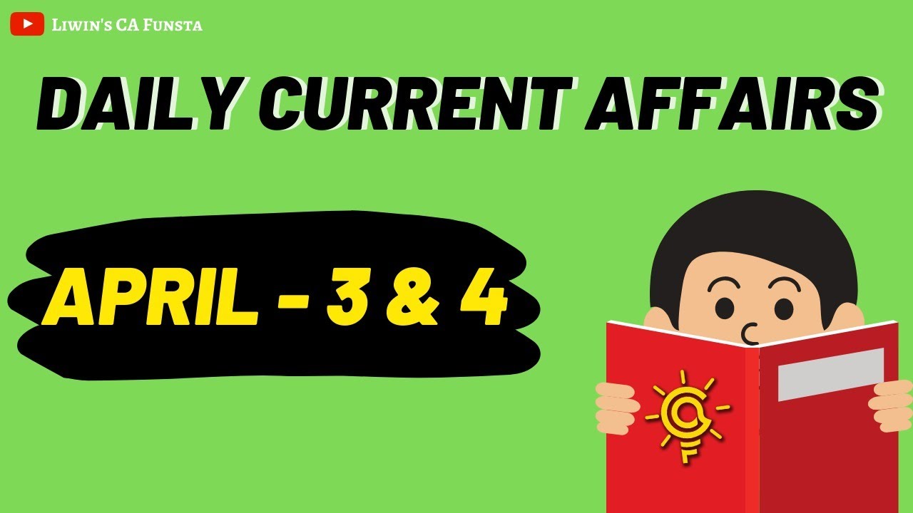 Daily Current Affairs | APRIL - 3 & 4 | CA FUNSTA | Mr.Liwin