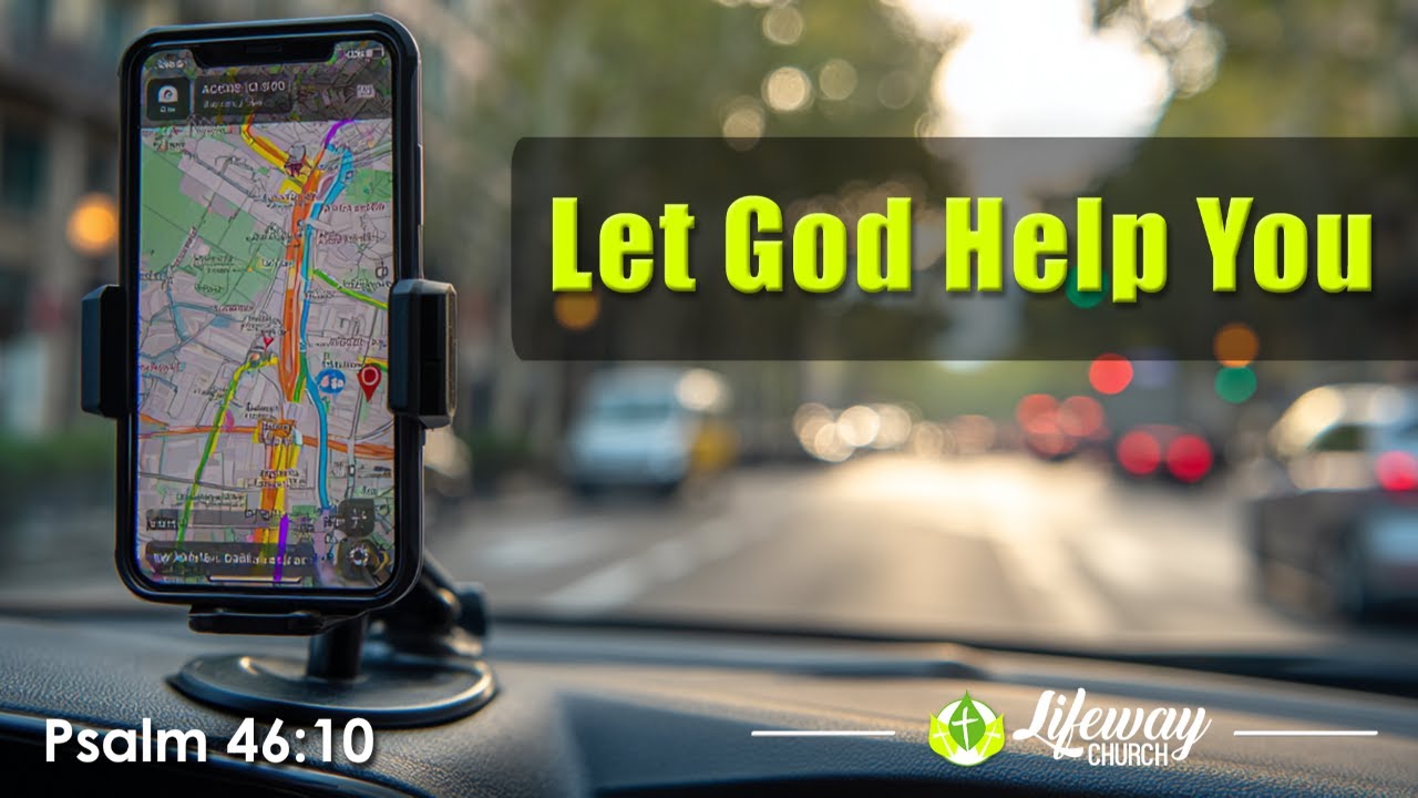“Let God Help You” – Lifeway Church – 03/08/26