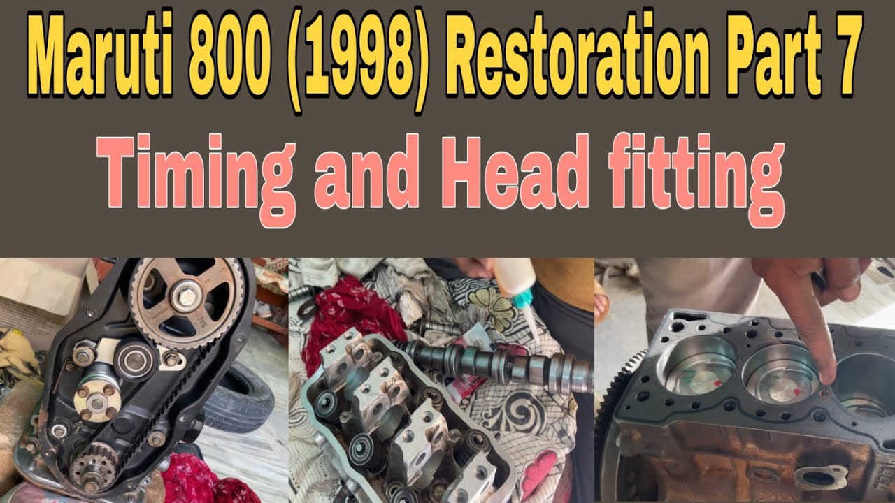 Maruti 800 (1998) Restoration Part 7 | मारुति 800 (1998) Restoration भाग 7(timing, head fitting)
