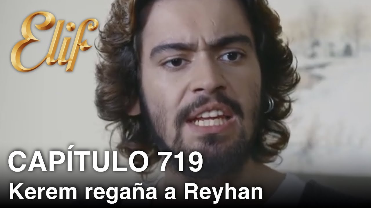 Elif Capítulo 719 | Kerem regaña a Reyhan