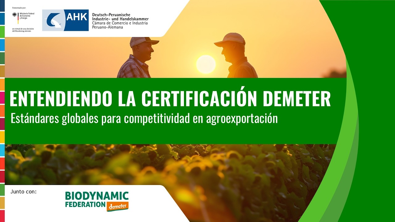 Entendiendo la Certificación DEMETER: Estándares globales para la competitividad en agroexportación
