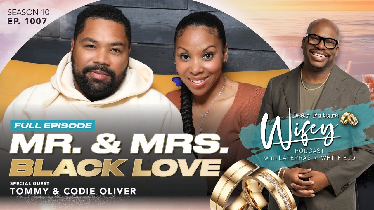 The Couple Who Inspired BLACK LOVE, TOMMY & CODIE OLIVER | Dear Future WIfey | Ep. 1007