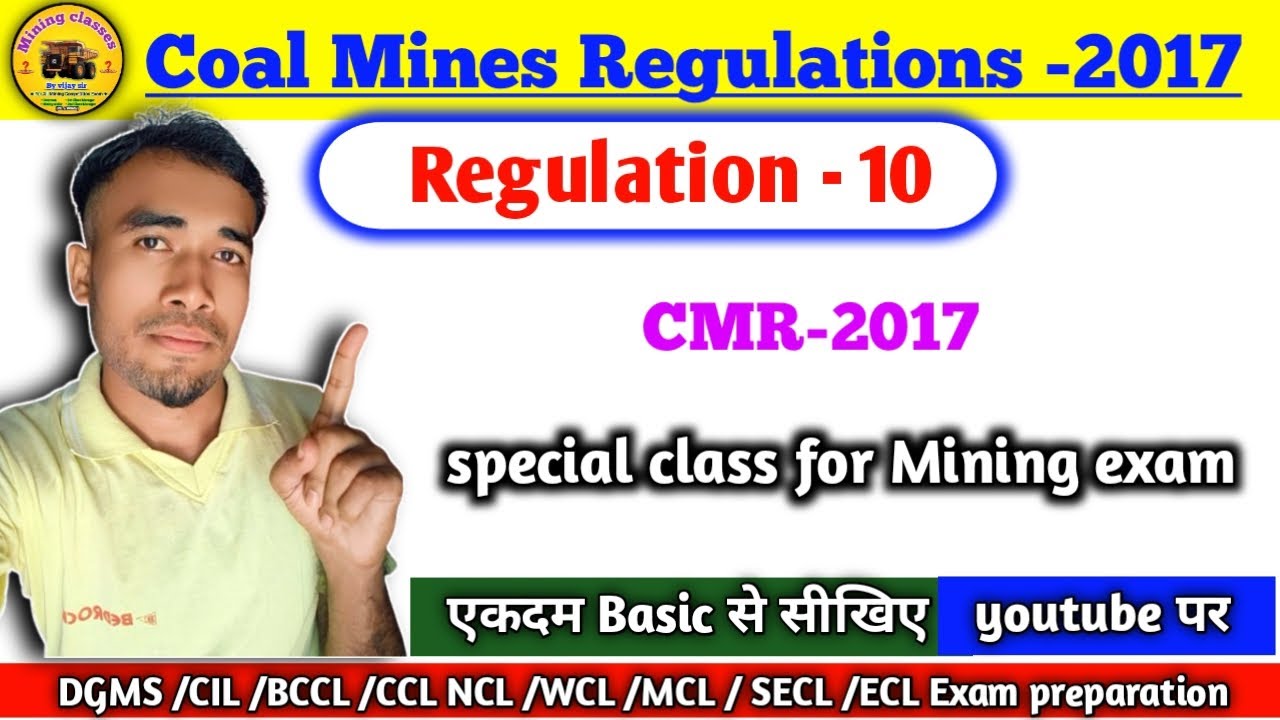 Regulation no -10 || Coal Mines Regulations || CMR-2017 || #mining special class #vijaysir 
