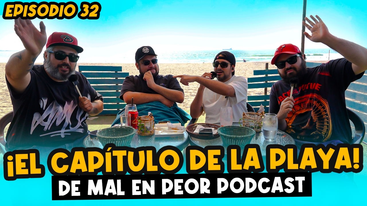 En la PLAYA de Arica! #32 Capitulo De Mal en Peor Podcast