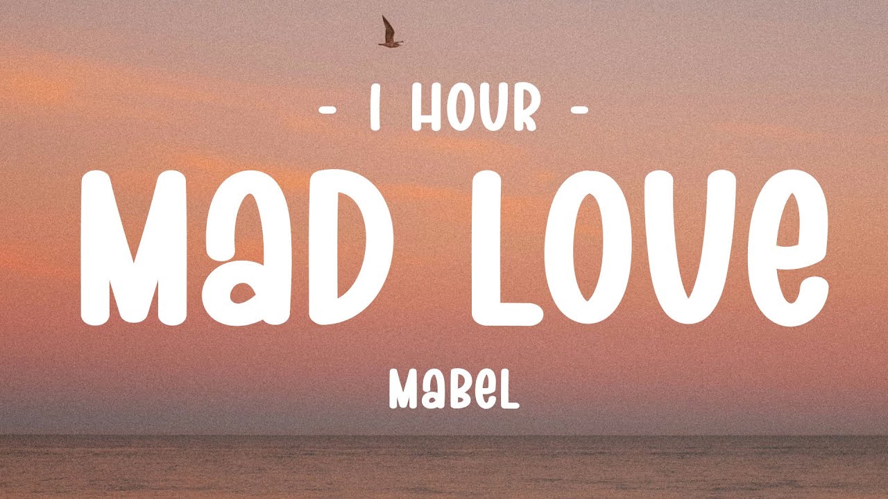 [1 HOUR - Lyrics] Mabel - Mad Love