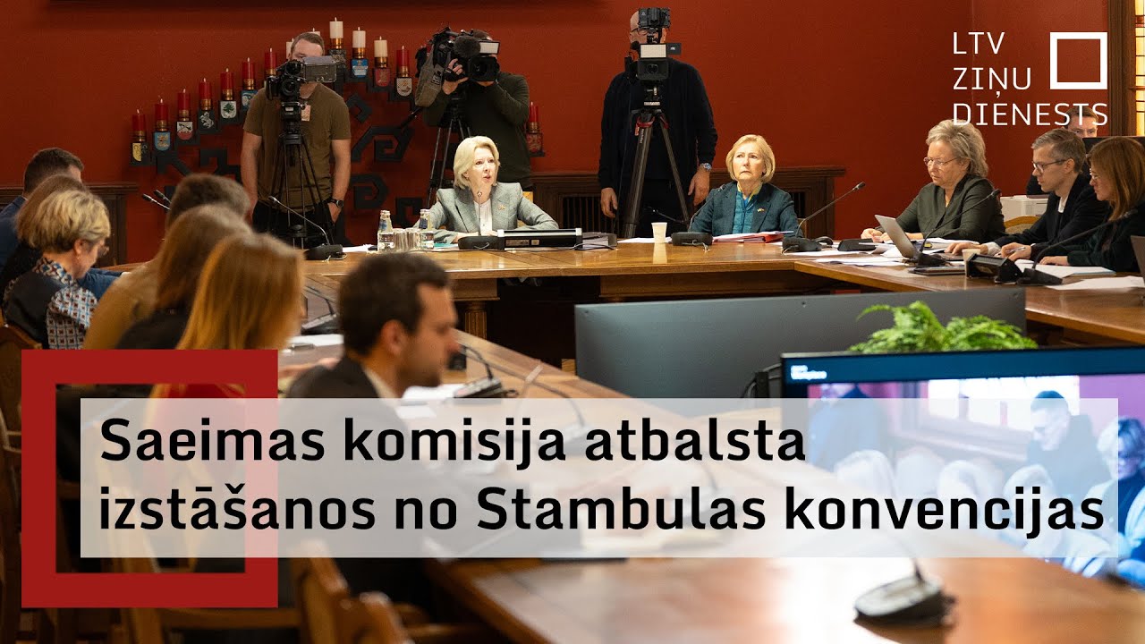 Saeimas komisija galīgajam lasījumam virza likumprojektu par izstā&scaron;anos no Stambulas konvencijas