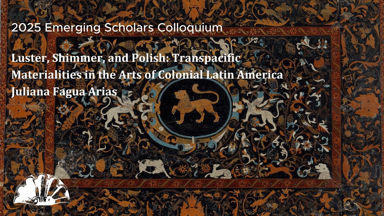 Transpacific Materialities in the Arts of Colonial Latin America - Juliana Fagua Arias