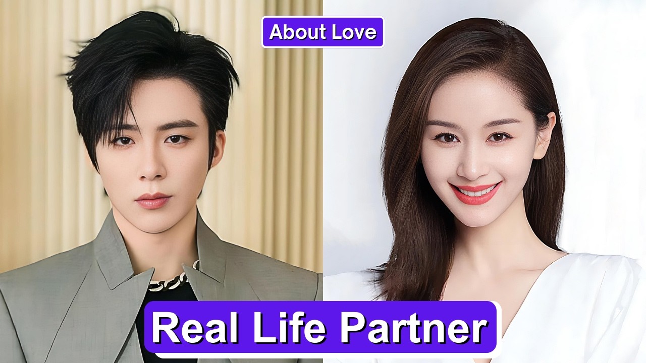 Liu Yuning And Wang Ziwen 💖 (About Love) Who Are Their Real Life Partners?